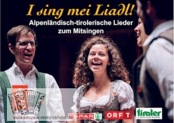 I sing mei Liadl! - Alpenländisch-tirolerische Lieder zum Mitsingen