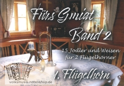 Fürs Gmiat - Band 2 - Jodler u. Weisen f. 2 Flügelhörner