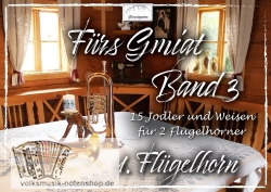 Fürs Gmiat - Band 3 - Jodler u. Weisen f. 2 Flügelhörner