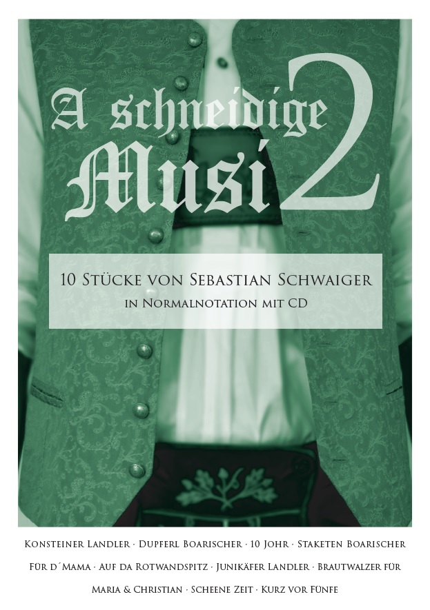 A schneidige Musi 2 - 10 dreistimmige Stücke v. Sebastian Schaiger, mit CD;