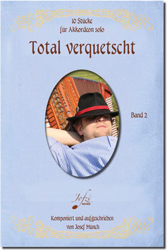 Total verquetscht - Band 2 - 10 Stücke für Akkordeon