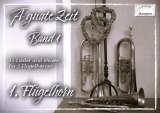 A guade Zeit - Band 1 - 15 Lieder u. Weisen f. 3 Flügelhörner